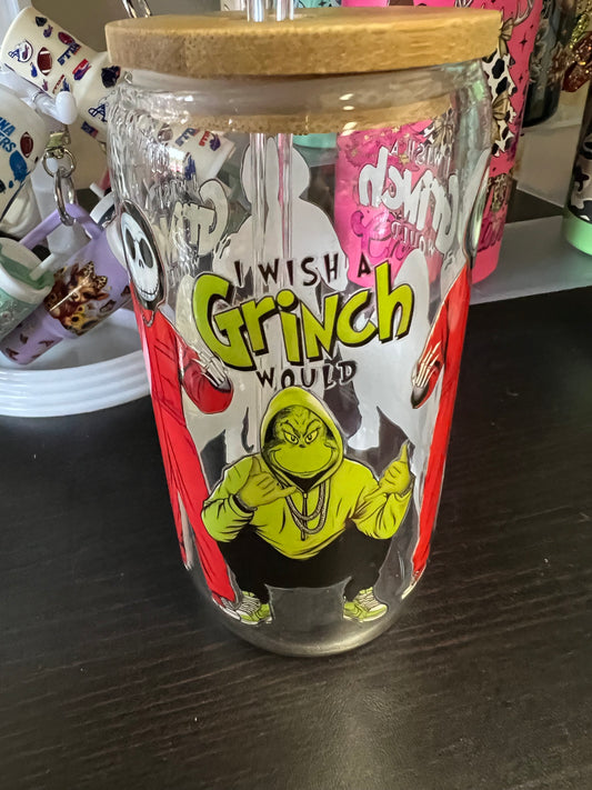 Wish a grinch would glass cup